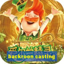 backroon casting